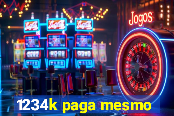 1234k paga mesmo